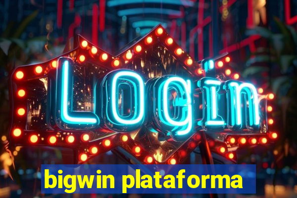 bigwin plataforma